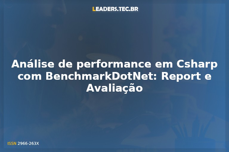Análise de performance em Csharp com BenchmarkDotNet: Report e Avaliação